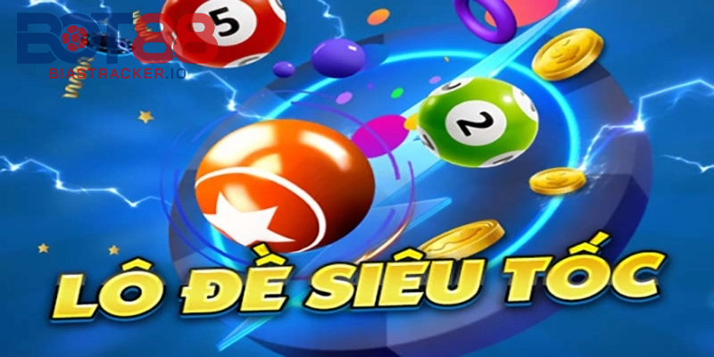 Lô Đề Siêu Tốc Online BOT88 – Chơi Nhanh, Ăn Tiền Siêu Tốc 4 Mẹo chơi Lô Đề Siêu Tốc 99% thắng cao