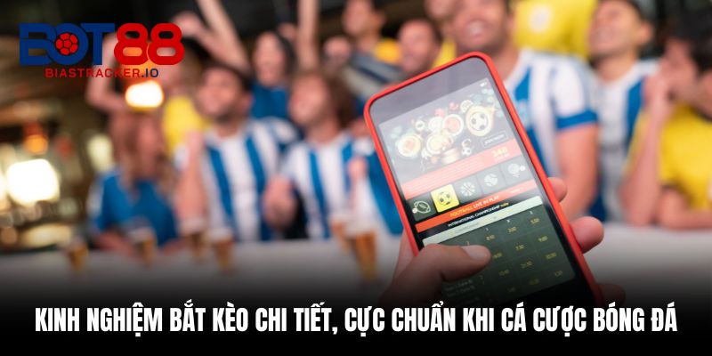 Kèo Châu Á Là Gì Và Cách Chơi Hiệu Quả Nhất Trong Năm 2025 3 Kinh nghiệm bắt kèo chi tiết, cực chuẩn khi cá cược bóng đá