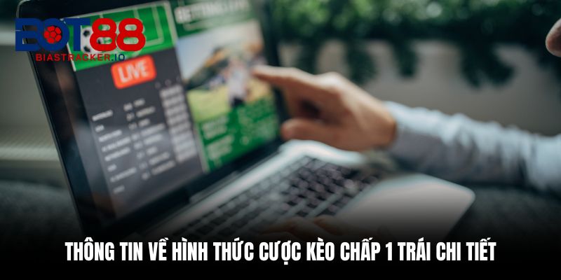 Kèo Châu Á Là Gì Và Cách Chơi Hiệu Quả Nhất Trong Năm 2025 2 Đôi nét thông tin về hình thức cược kèo chấp 1 trái chi tiết