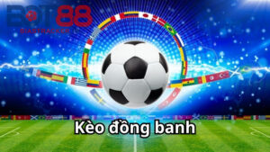 Kèo Đồng Banh Là Gì