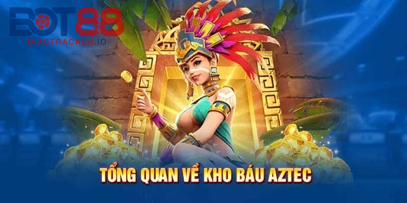 Kho Báu Aztec – Vòng Quay Huyền Bí, Nổ Là Trúng Lớn Tại BOT88 1 Giới thiệu tổng quan về Slot Kho Báu Aztec