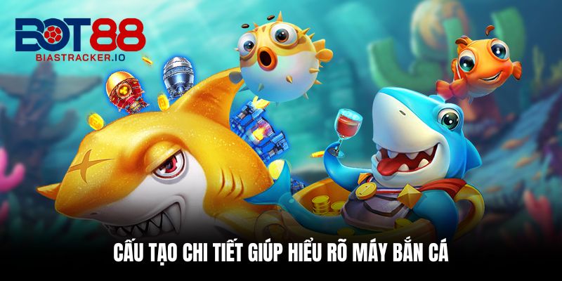 Máy Bắn Cá 6 Người Chơi – Trải Nghiệm Kịch Tính Cực Cuốn 2 Cấu tạo chi tiết giúp hiểu rõ máy bắn cá