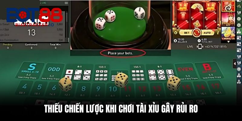 Thiếu chiến lược khi chơi tài xỉu gây rủi ro